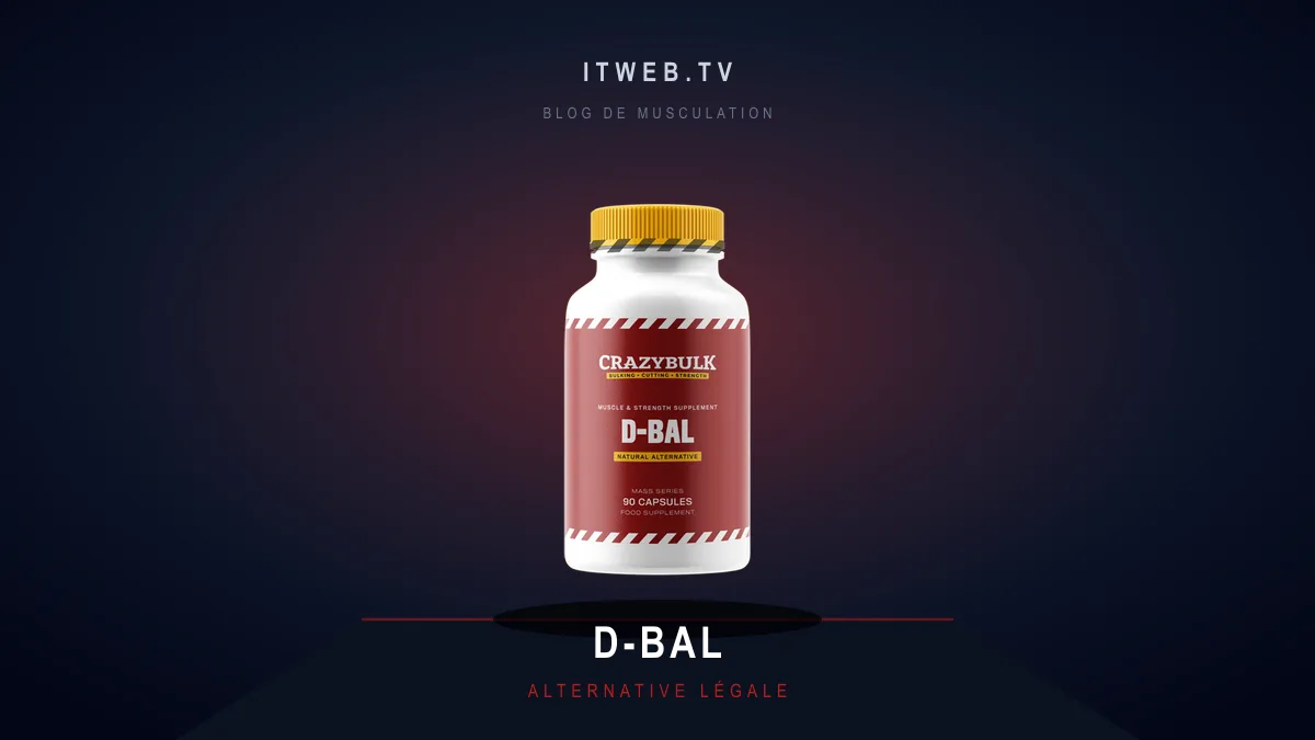 D-Bal (CrazyBulk) Avis 2026 : L'Alternative Légale Ultime au Dianabol pour une Masse Musculaire Explosive